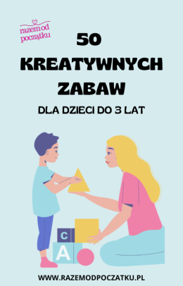 [E-BOOK] 50 KREATYWNYCH ZABAW DLA DZIECI DO 3 LAT